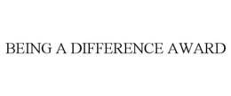 BEING A DIFFERENCE AWARD trademark