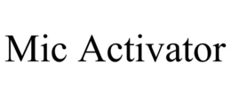 MIC ACTIVATOR trademark