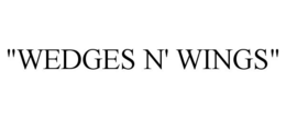 "WEDGES N' WINGS" trademark