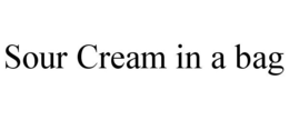 SOUR CREAM IN A BAG trademark