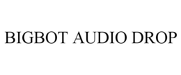 BIGBOT AUDIO DROP trademark
