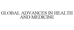 GLOBAL ADVANCES IN HEALTH AND MEDICINE trademark