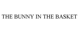 THE BUNNY IN THE BASKET trademark