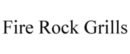 FIRE ROCK GRILLS trademark