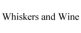 WHISKERS AND WINE trademark
