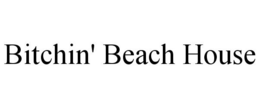 BITCHIN' BEACH HOUSE trademark