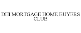 DHI MORTGAGE HOME BUYERS CLUB trademark