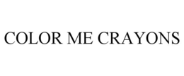 COLOR ME CRAYONS trademark
