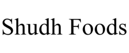 SHUDH FOODS trademark