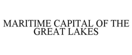 MARITIME CAPITAL OF THE GREAT LAKES trademark