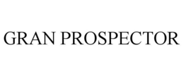 GRAN PROSPECTOR trademark