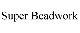 SUPER BEADWORK trademark