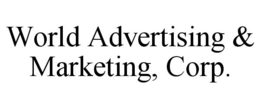 WORLD ADVERTISING & MARKETING, CORP. trademark