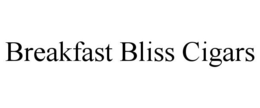 BREAKFAST BLISS CIGARS trademark