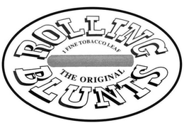 ROLLING BLUNTS 1 FINE TOBACCO LEAF THE ORIGINAL trademark