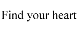 FIND YOUR HEART trademark