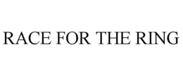 RACE FOR THE RING trademark