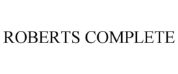 ROBERTS COMPLETE trademark