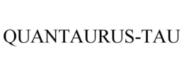 QUANTAURUS-TAU trademark