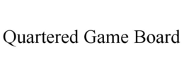 QUARTERED GAME BOARD trademark
