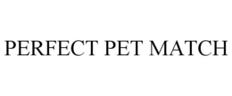 PERFECT PET MATCH trademark