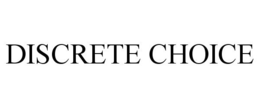 DISCRETE CHOICE trademark