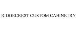 RIDGECREST CUSTOM CABINETRY trademark