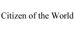 CITIZEN OF THE WORLD trademark