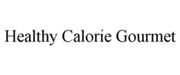 HEALTHY CALORIE GOURMET trademark