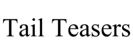 TAIL TEASERS trademark