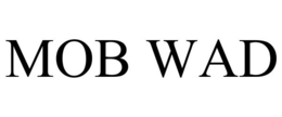 MOB WAD trademark