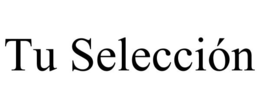 TU SELECCIÓN trademark