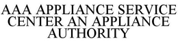 AAA APPLIANCE SERVICE CENTER AN APPLIANCE AUTHORITY trademark