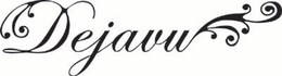 DEJAVU trademark
