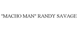 "MACHO MAN" RANDY SAVAGE trademark
