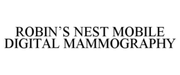 ROBIN'S NEST MOBILE DIGITAL MAMMOGRAPHY trademark