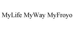MYLIFE MYWAY MYFROYO trademark
