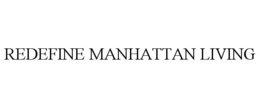 REDEFINE MANHATTAN LIVING trademark