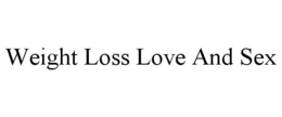 WEIGHT LOSS LOVE AND SEX trademark