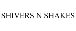 SHIVERS N SHAKES trademark