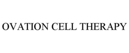 OVATION CELL THERAPY trademark