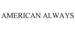 AMERICAN ALWAYS trademark