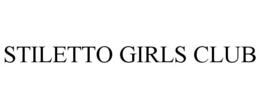 STILETTO GIRLS CLUB trademark