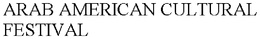 ARAB AMERICAN CULTURAL FESTIVAL trademark