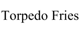 TORPEDO FRIES trademark
