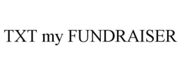 TXT MY FUNDRAISER trademark