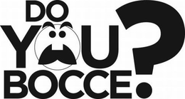 DO YOU BOCCE? trademark