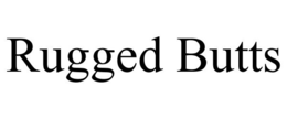 RUGGED BUTTS trademark
