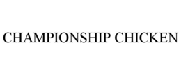 CHAMPIONSHIP CHICKEN trademark