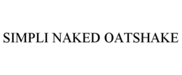 SIMPLI NAKED OATSHAKE trademark